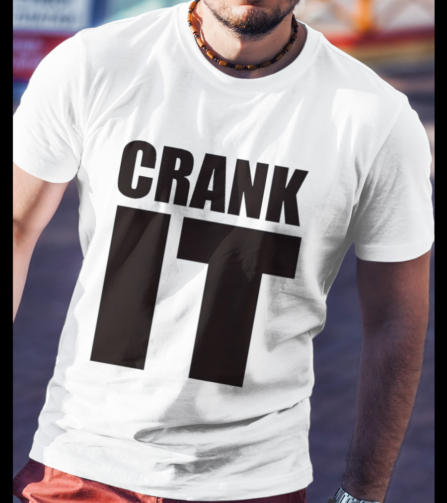 Crank It T-Shirt