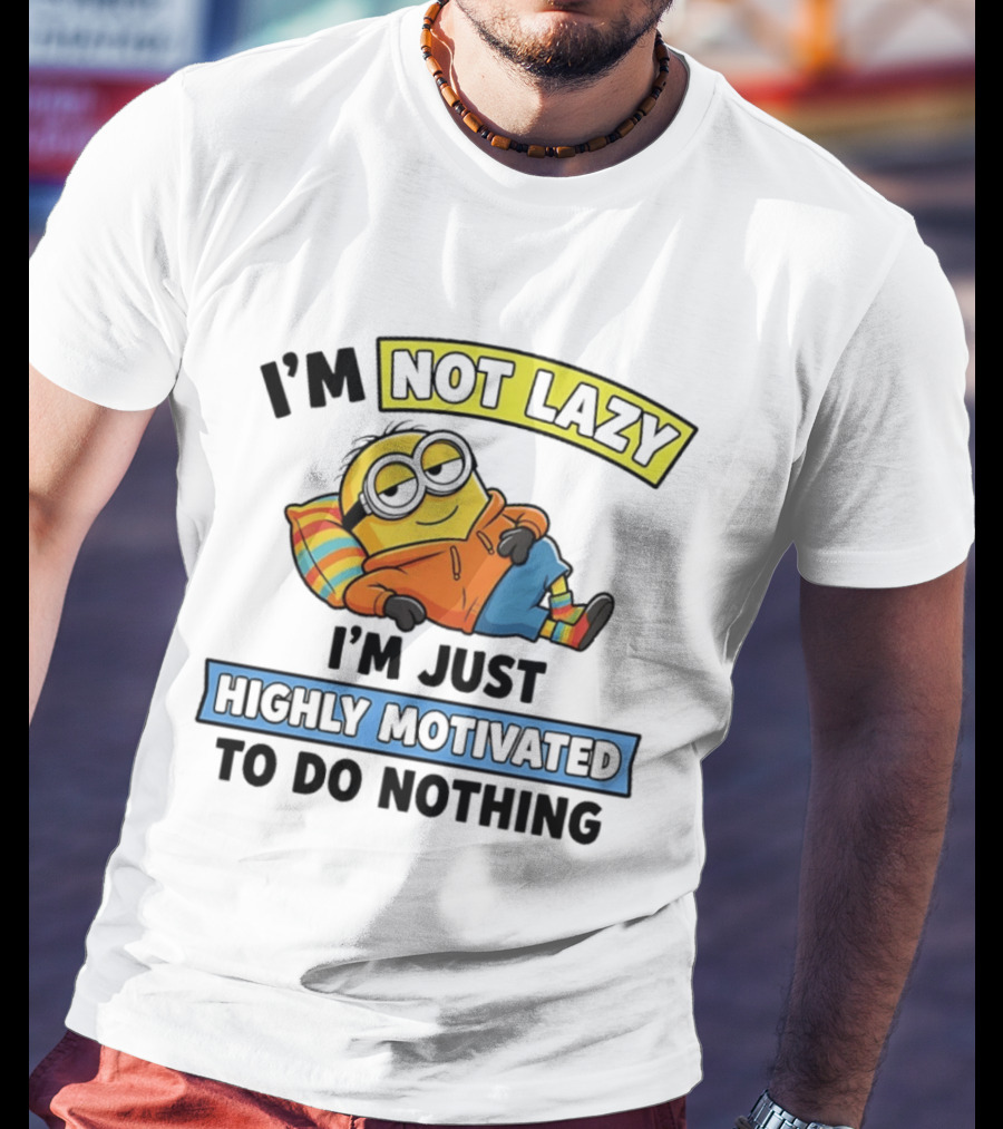 Minion I'm Not Lazy I'm Just Highly Motivated To Do Nothing T-Shirt
