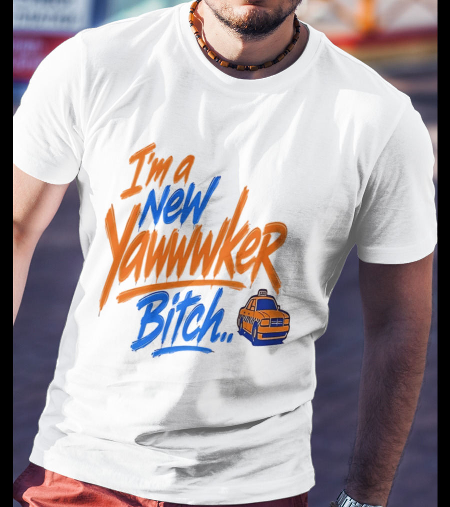 New York Knicks I'm A New Yawwwker Bitch Taxi T-Shirt