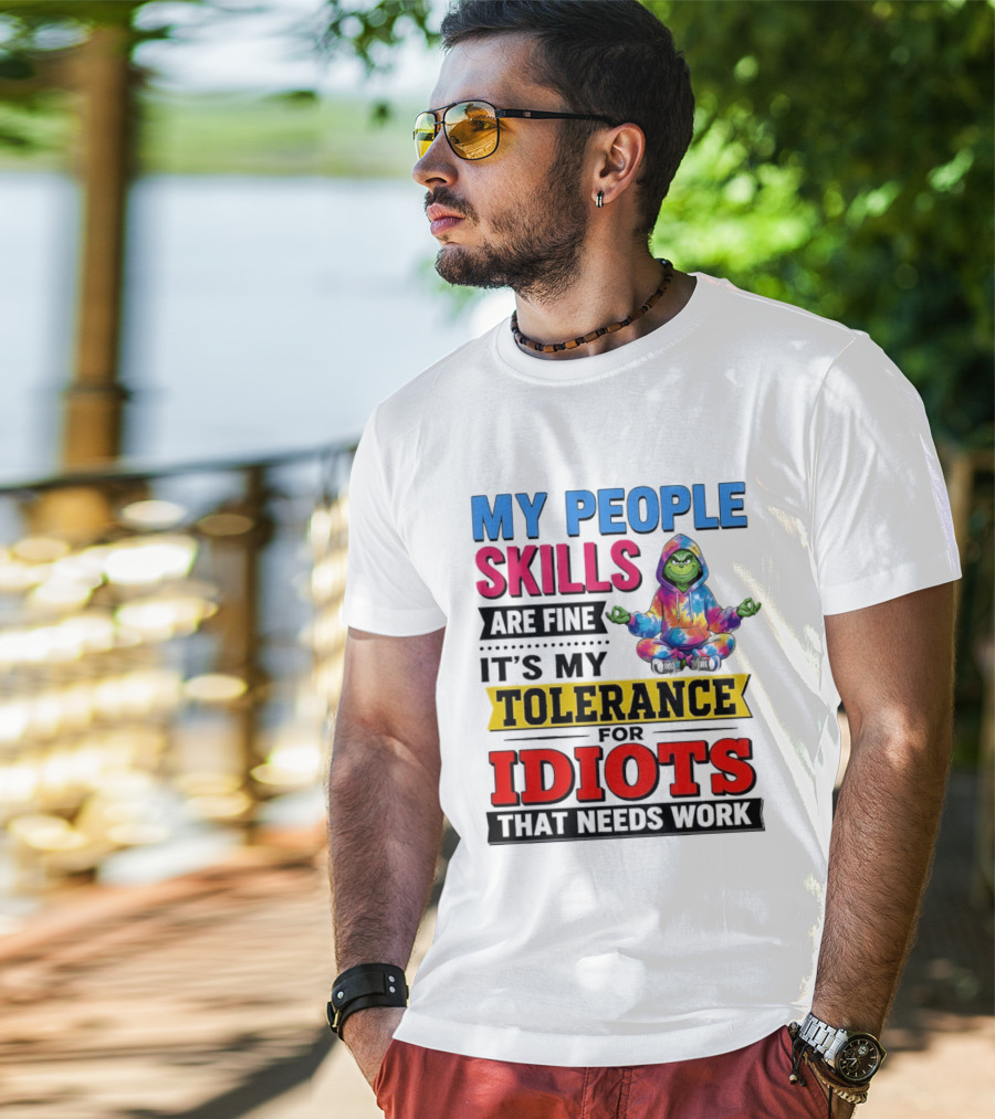 My People Skills Are Fine It's My Tolerance For Idiots That Needs Work Grinch T-Shirt