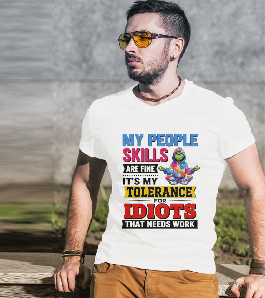 My People Skills Are Fine It's My Tolerance For Idiots That Needs Work Grinch T-Shirt