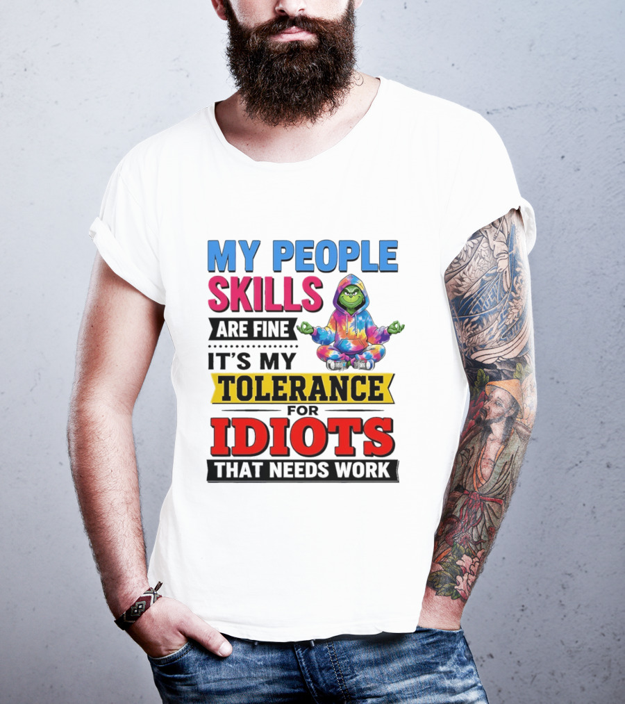 My People Skills Are Fine It's My Tolerance For Idiots That Needs Work Grinch T-Shirt