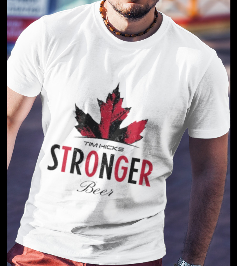 Tim Hicks Stronger Beer Maple Leaf T-Shirt