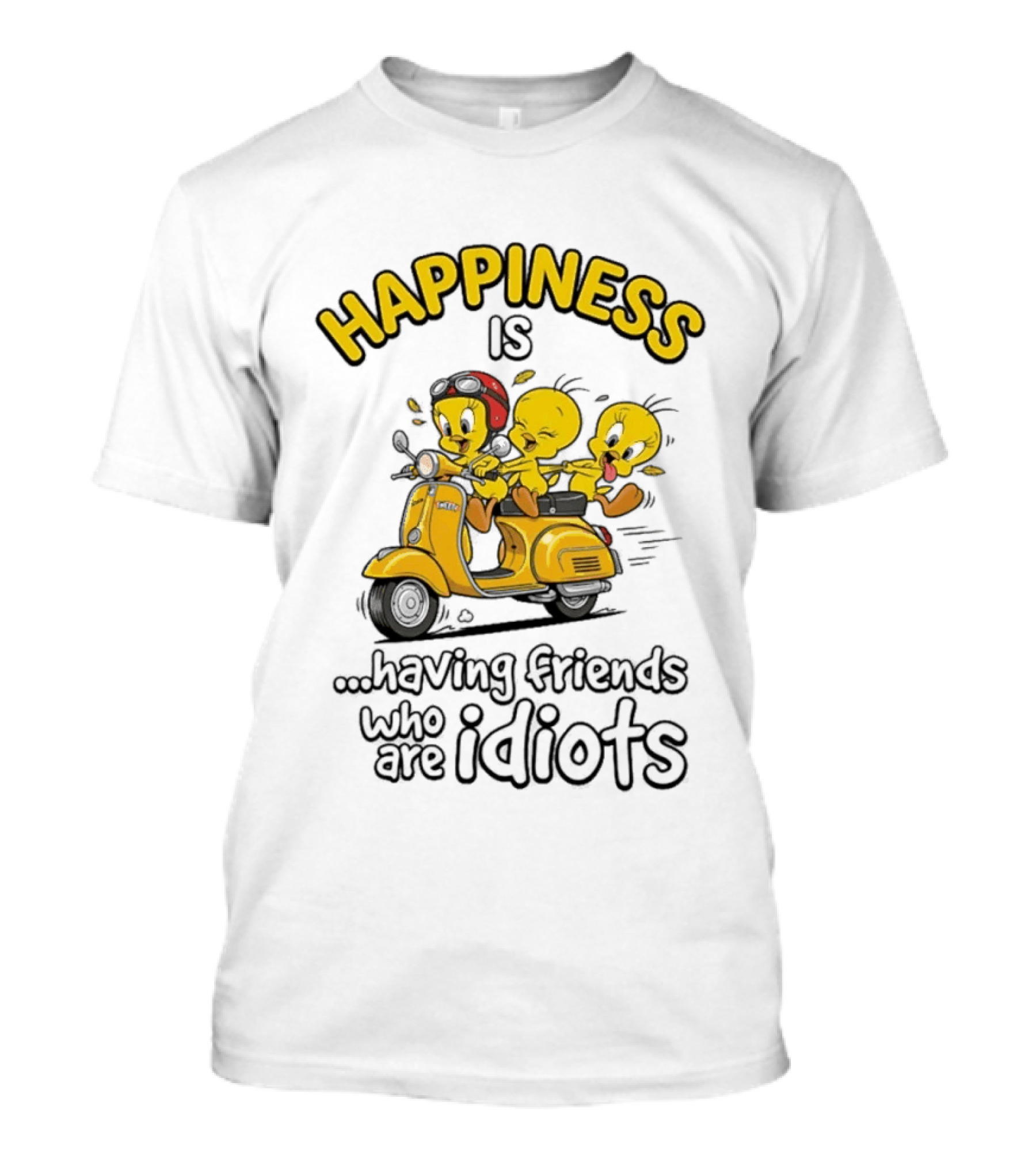 Happiness Is Having Friends Who Are Idiots Tweety Bird Riding Scooter T-Shirt