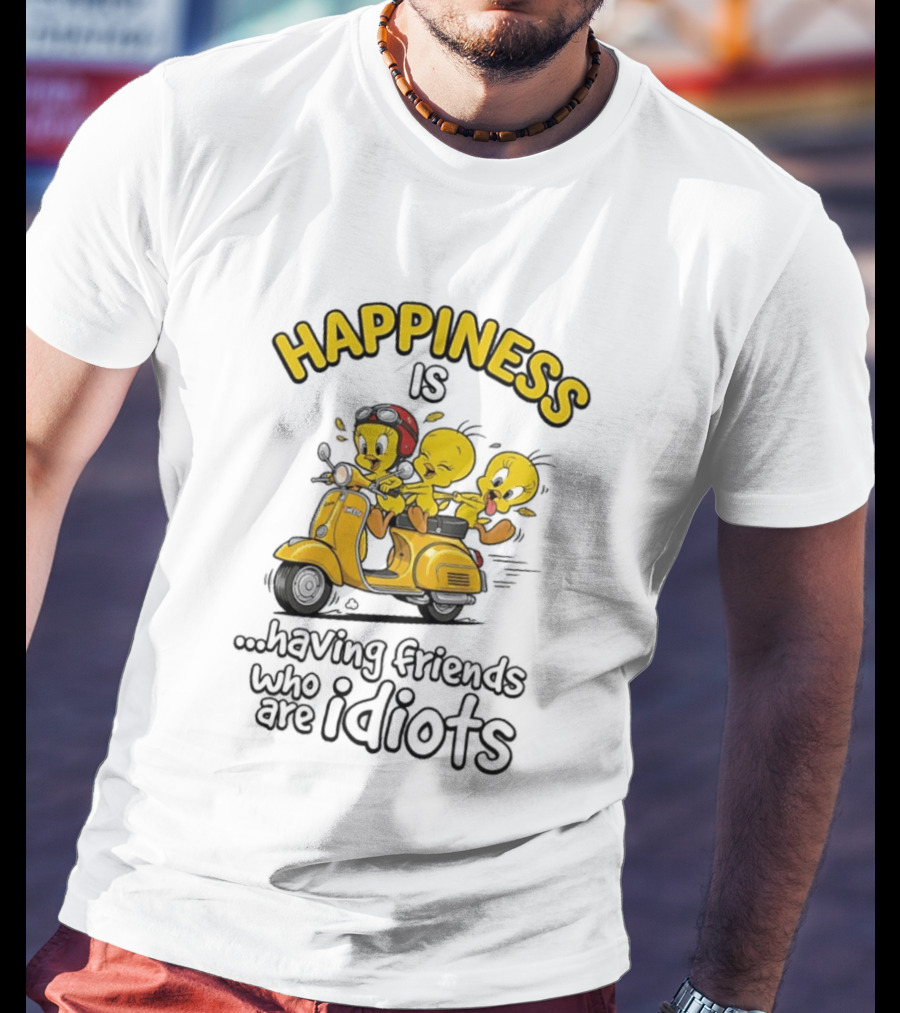 Happiness Is Having Friends Who Are Idiots Tweety Bird Riding Scooter T-Shirt