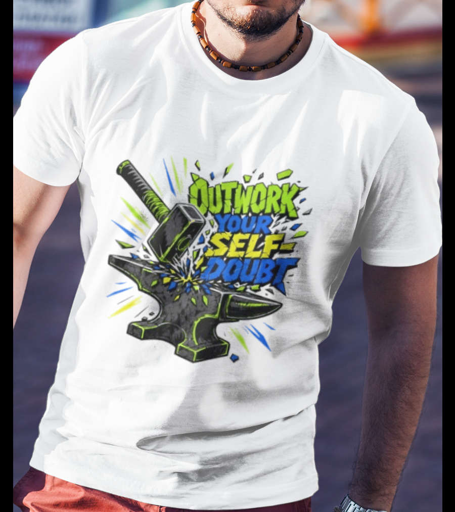 Outwork Your Self Doubt Inspirational Hammer And Anvil Motivational T-Shirt
