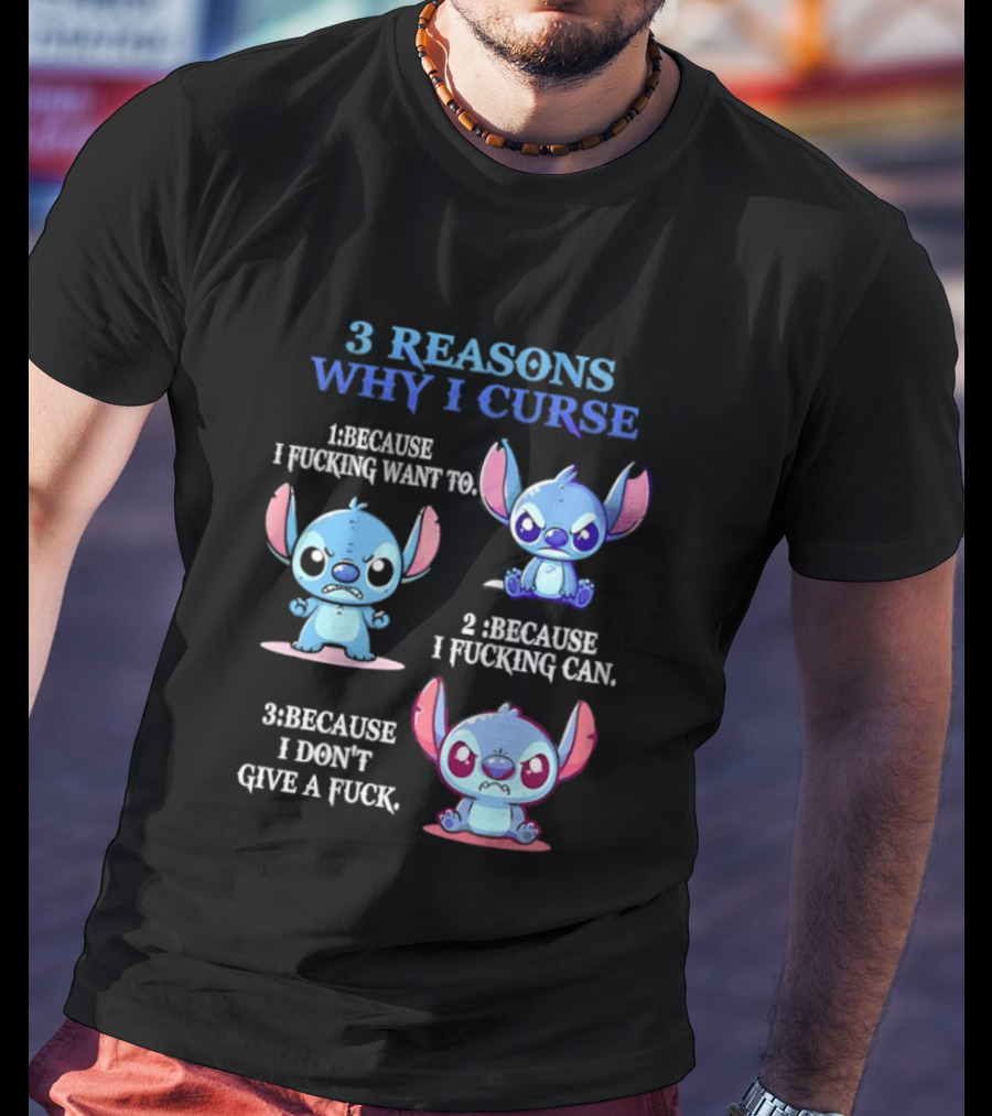 3 Reasons Why I Curse Because I Want To Can Don't Give Stitch Disney T-Shirt
