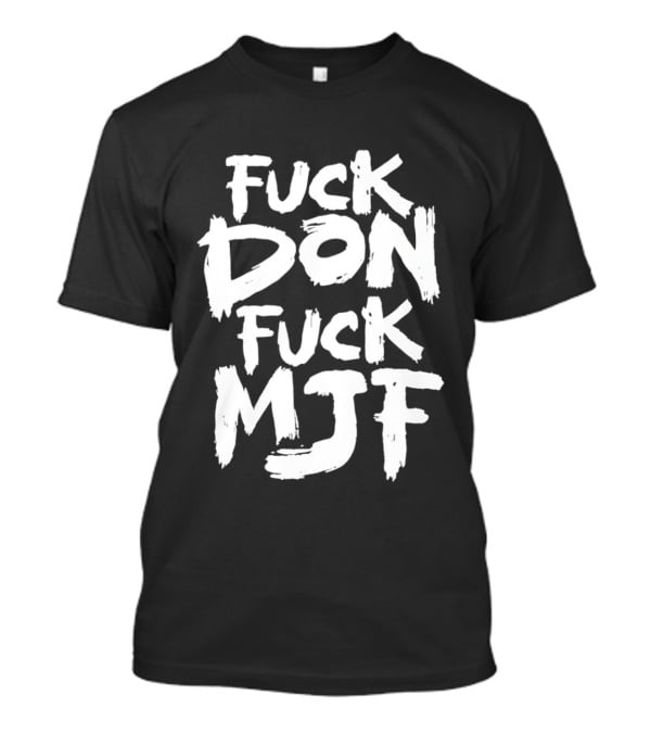 Briscoe Fuck Don Fuck MJF T-Shirt
