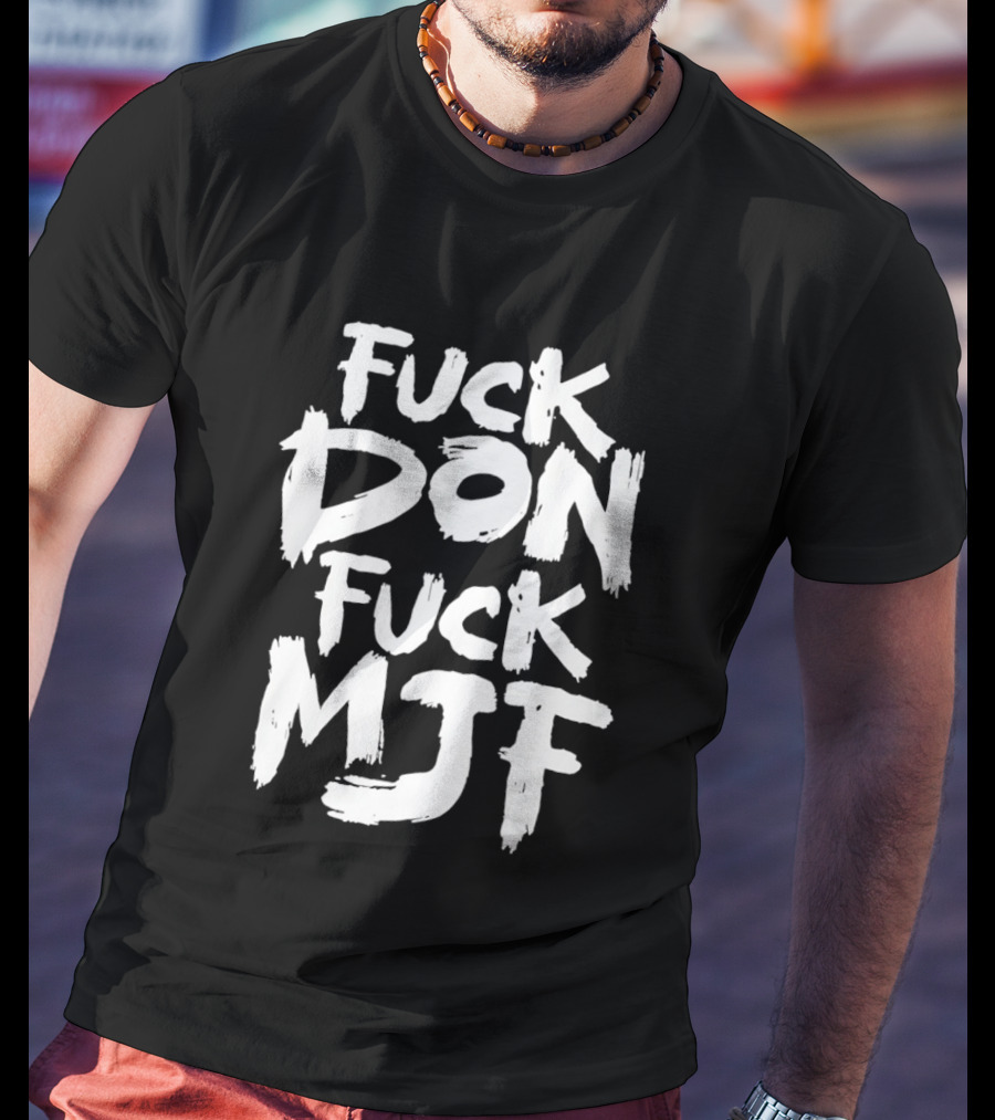 Briscoe Fuck Don Fuck MJF T-Shirt
