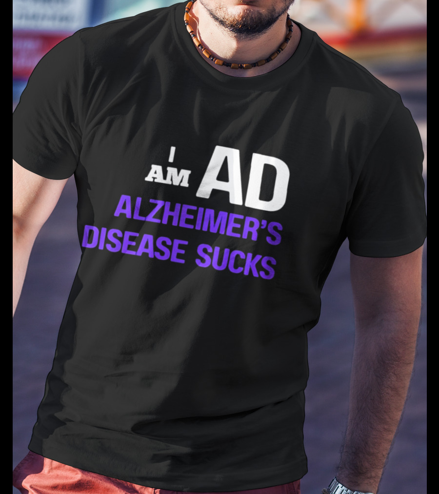 I Am AD Alzheimer's Disease Sucks Dementia Support Awareness T-Shirt