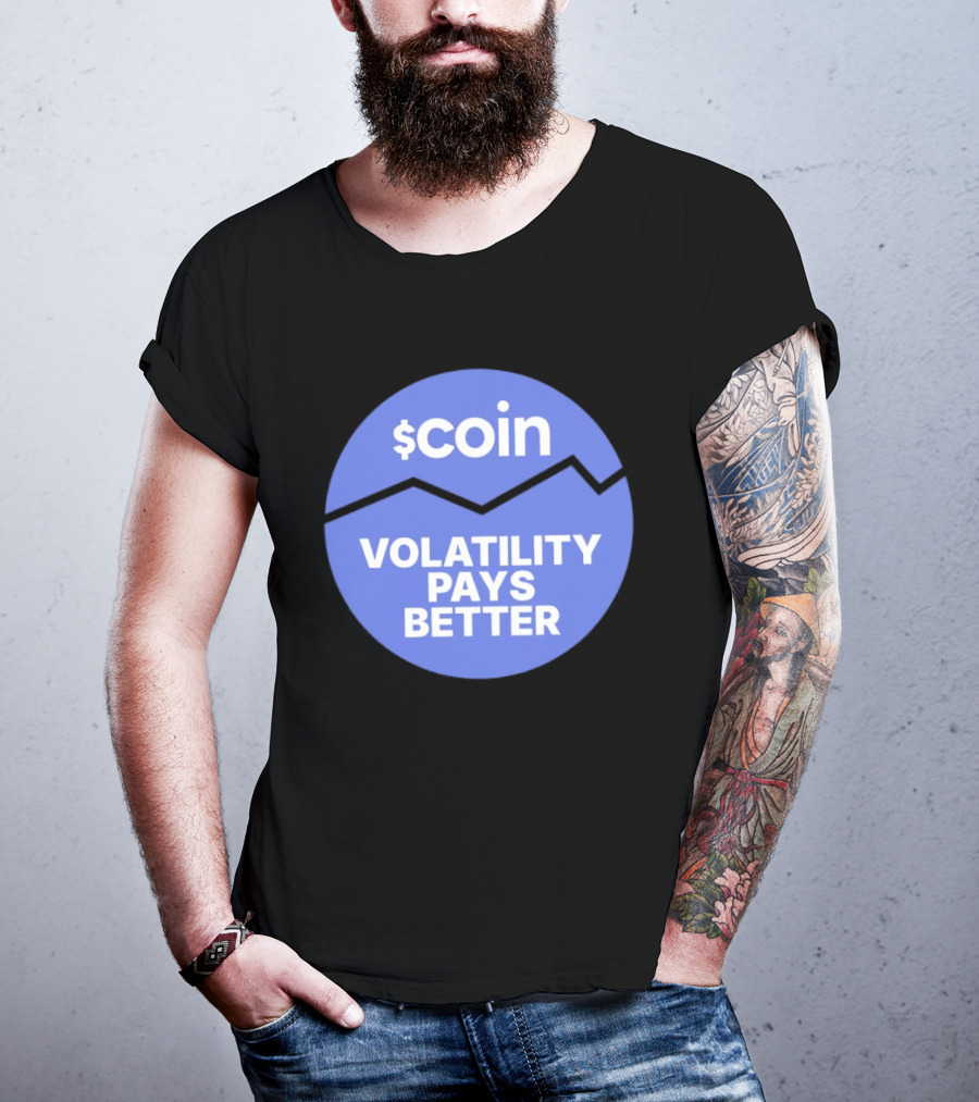 $Coin Volatility Pays Better Crypto Trading T-Shirt