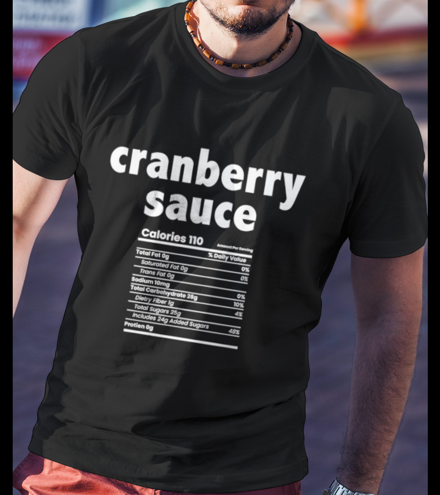 Cranberry Sauce Nutrition Facts Calories Thanksgiving Humor T-Shirt