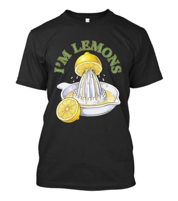 I'm Lemons Juicer And Sliced Citrus T-Shirt