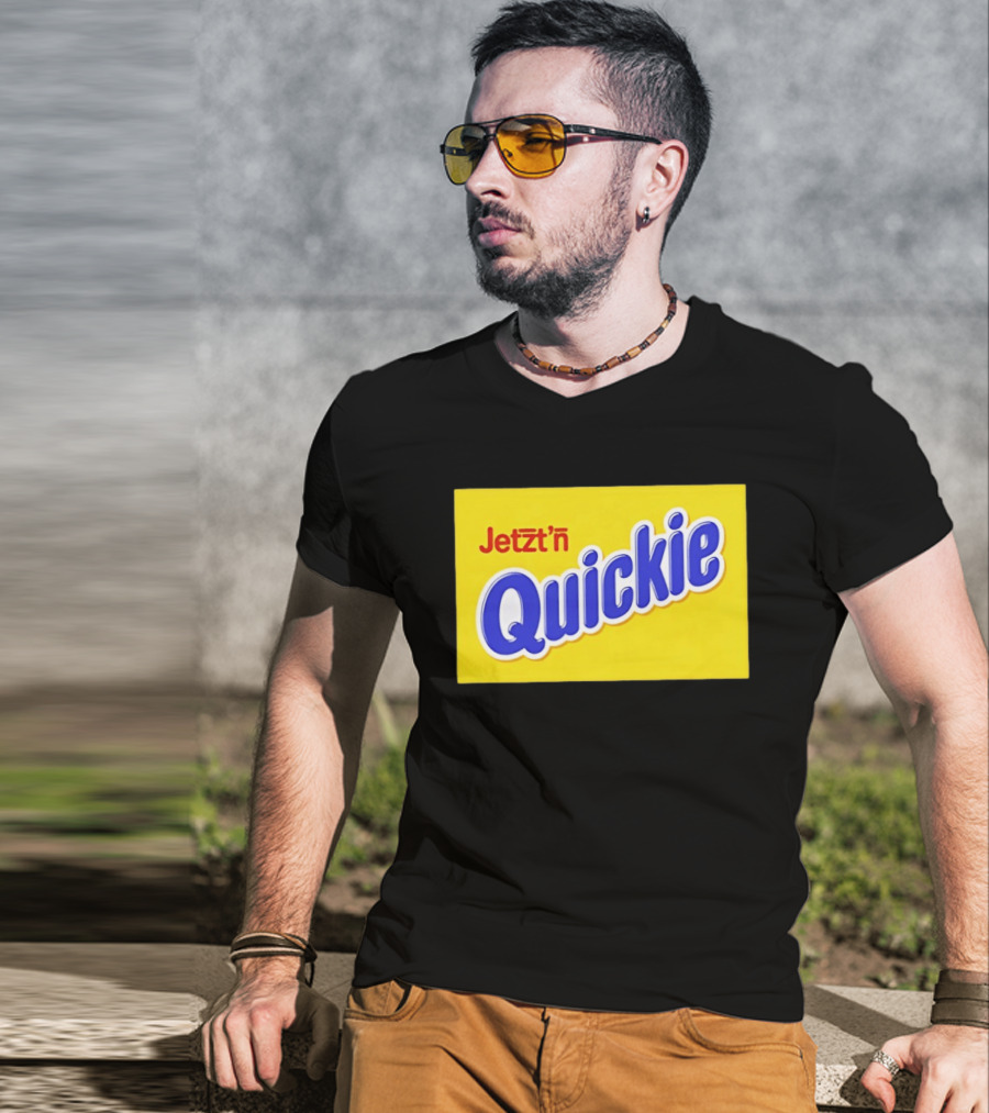 Jetzt'n Quickie Humor German Slang Lebensmittelverpackung Parodie T-Shirt