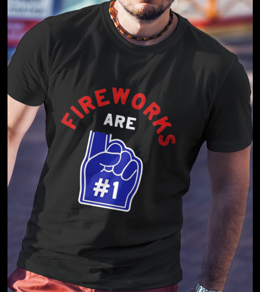 Fireworks Are Number 1 Foam Finger 4th Of July T-Shirt