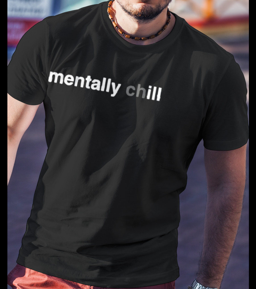 Mentally Chill Mental Health Relax Mindfulness Awareness T-Shirt