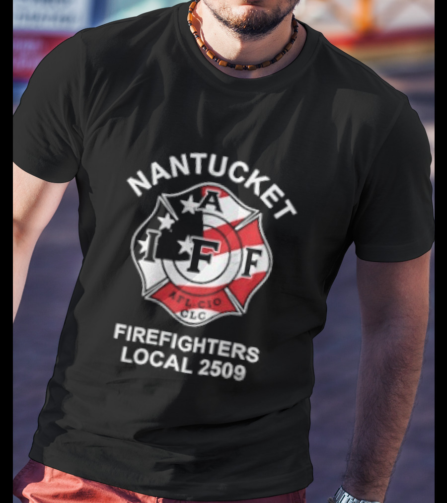 Nantucket Firefighters Local 2509 IAFF AFL CIO T-Shirt