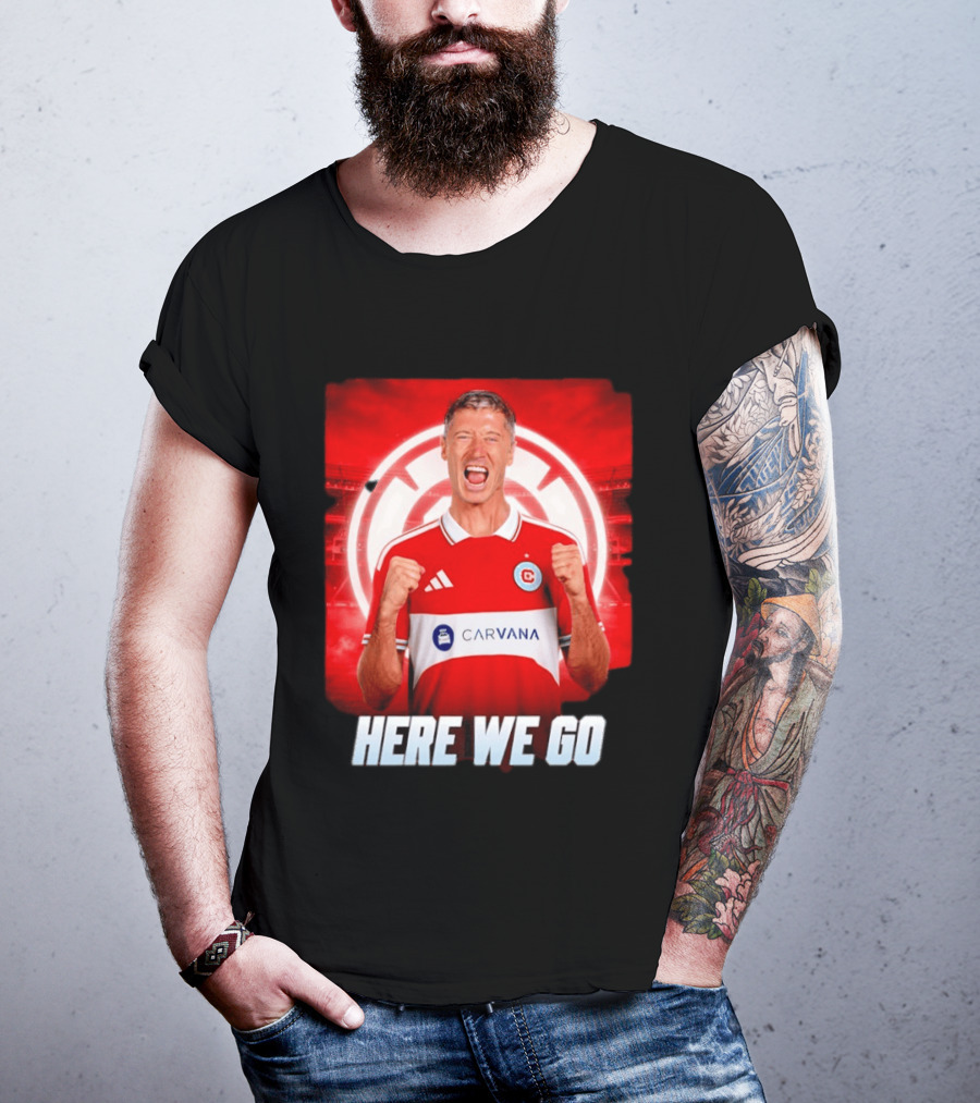 Robert Lewandowski Chicago Fire Transfer Announcement Here We Go T-Shirt