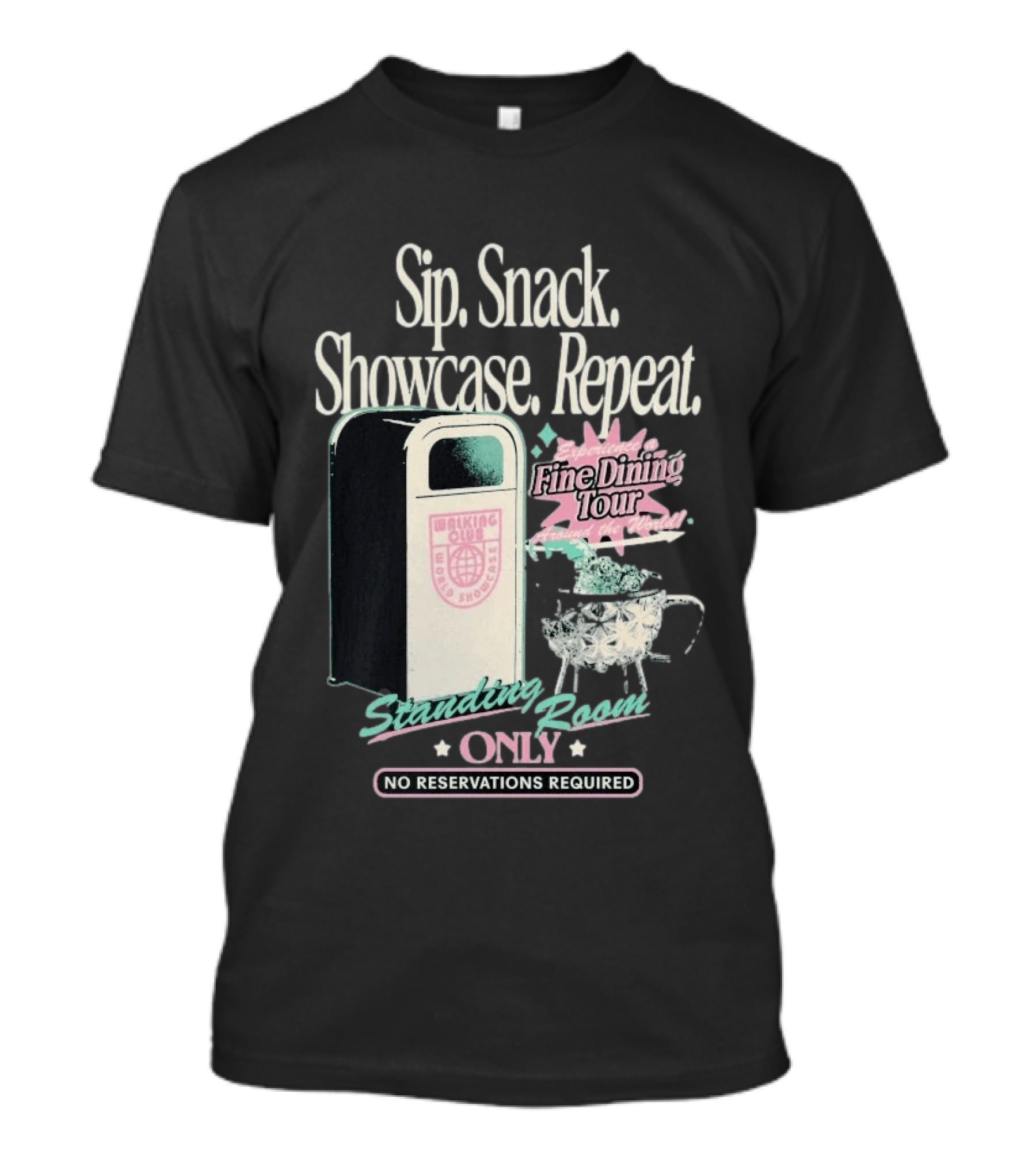 Sip Snack Showcase Repeat Fine Dining Tour Standing Room Only No Reservations Required T-Shirt