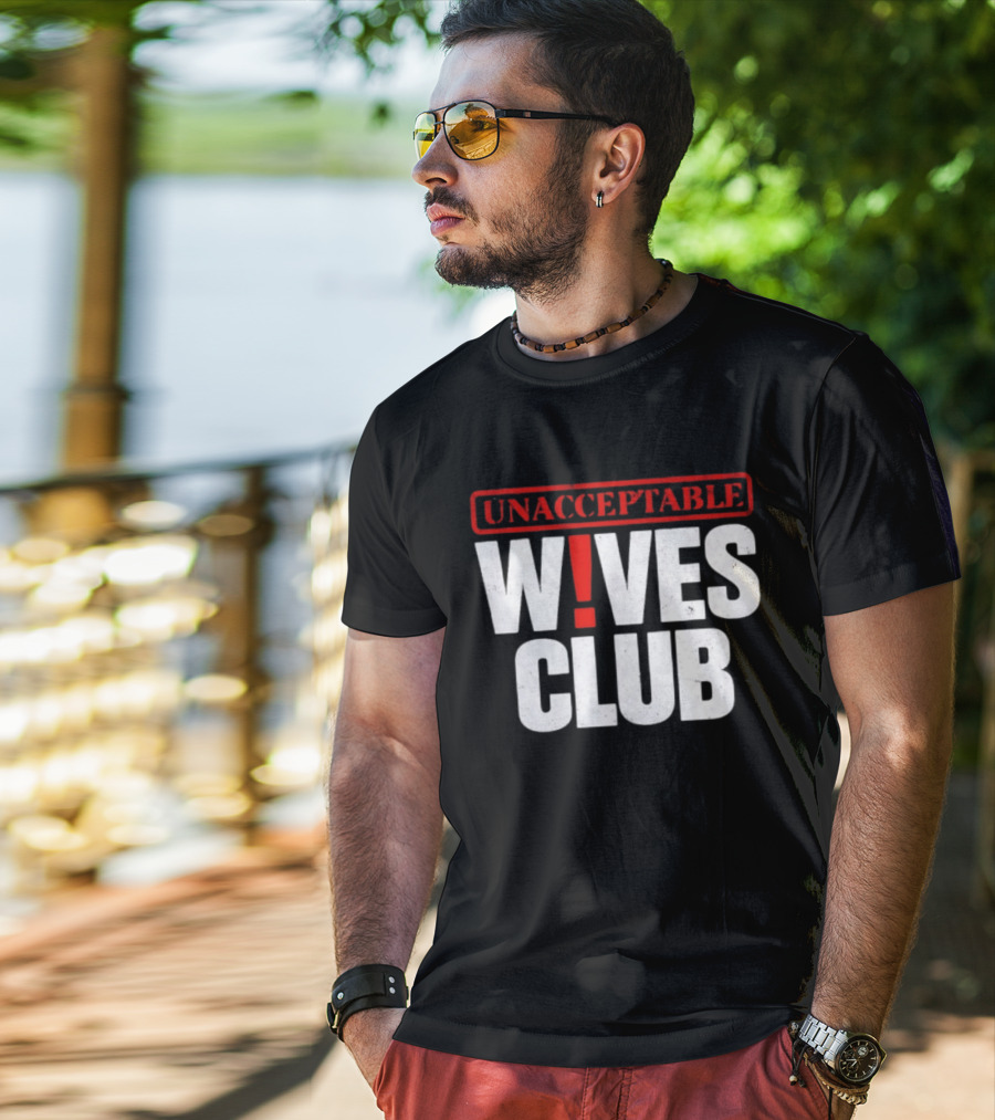 Unacceptable Wives Club Marriage Humor Funniest Wife Quotes T-Shirt