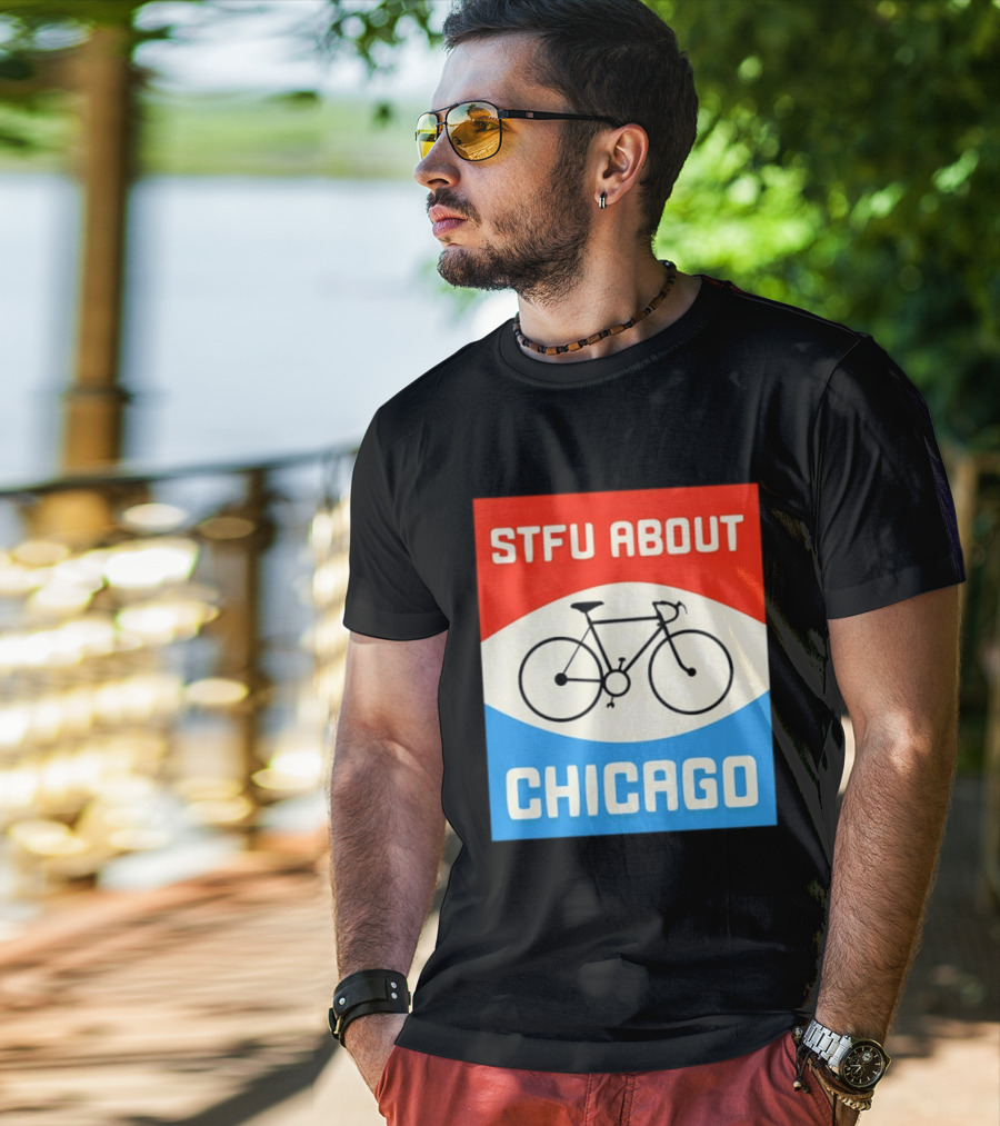 STFU About Chicago Bikes T-Shirt