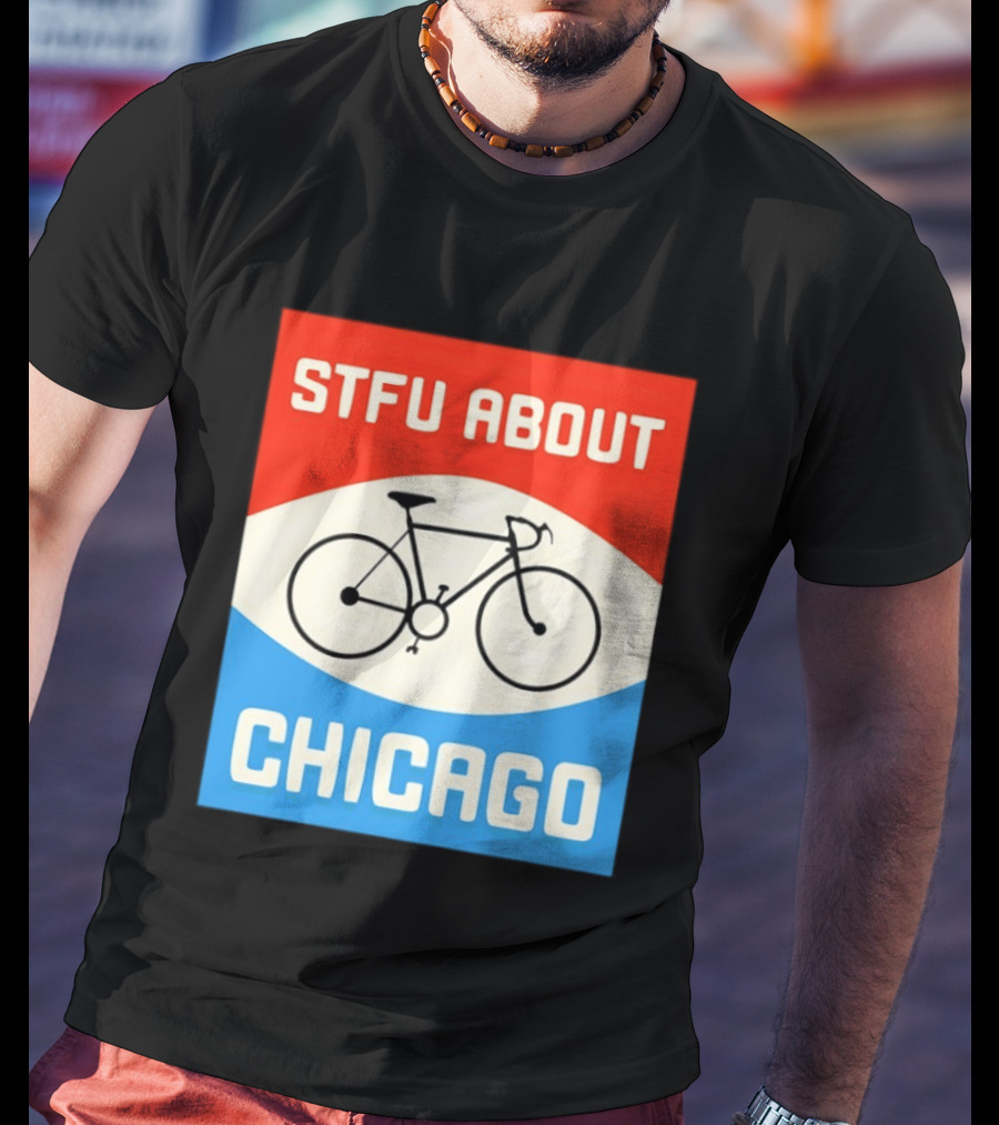 STFU About Chicago Bikes T-Shirt