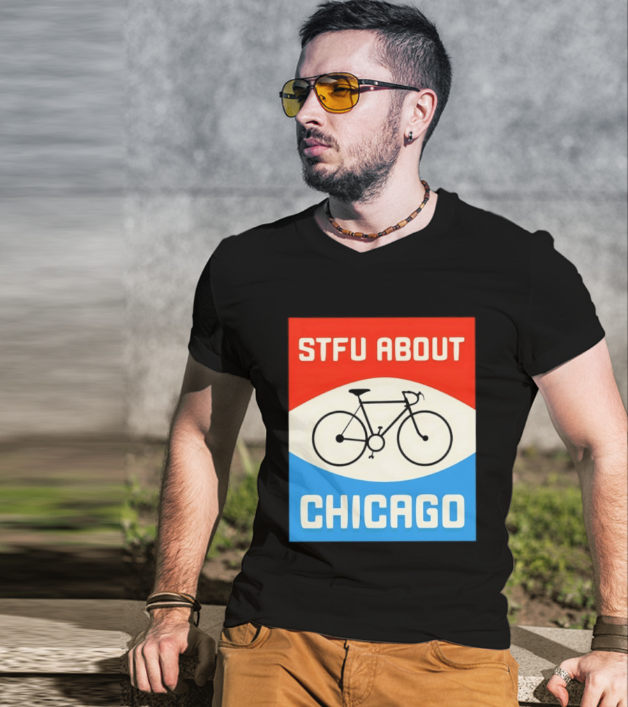 STFU About Chicago Bikes T-Shirt