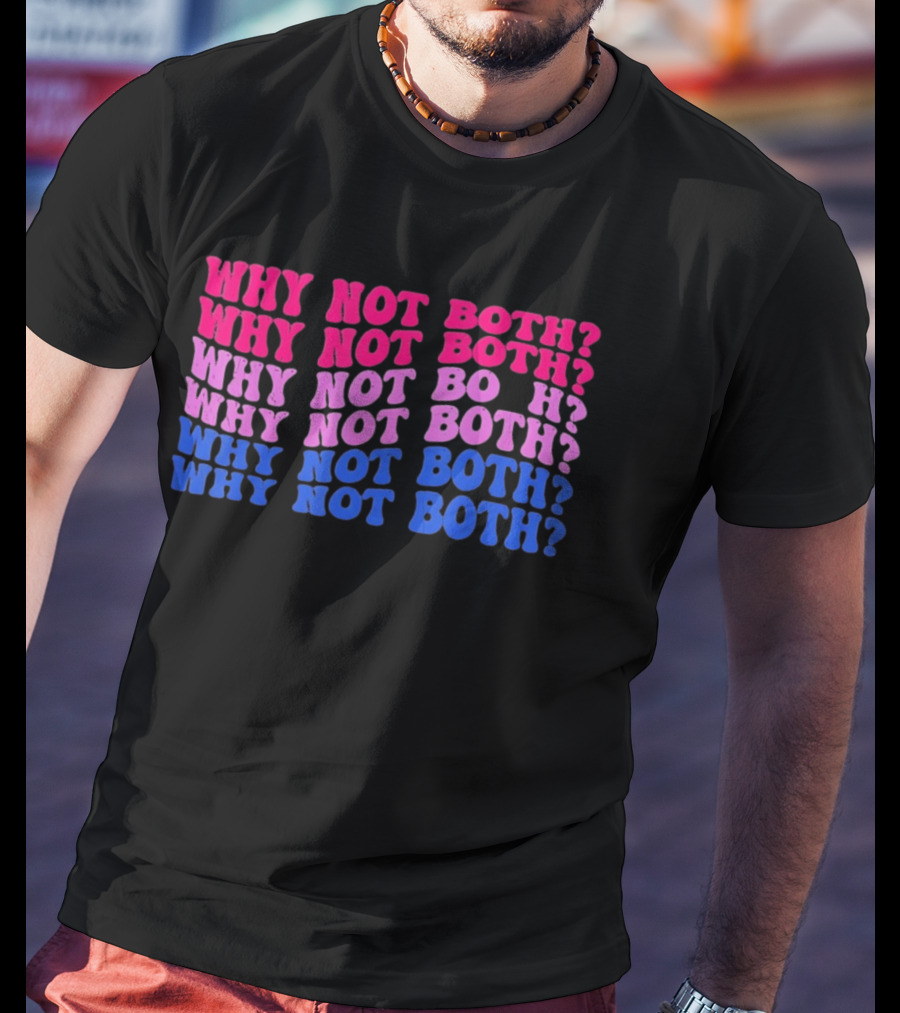Why Not Both Bisexual Pride Flag Colors Wavy T-Shirt