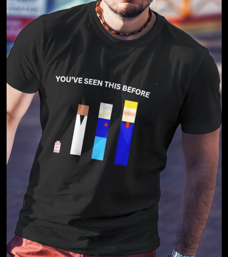 You've Seen This Before BO Minimalist Block Characters T-Shirt