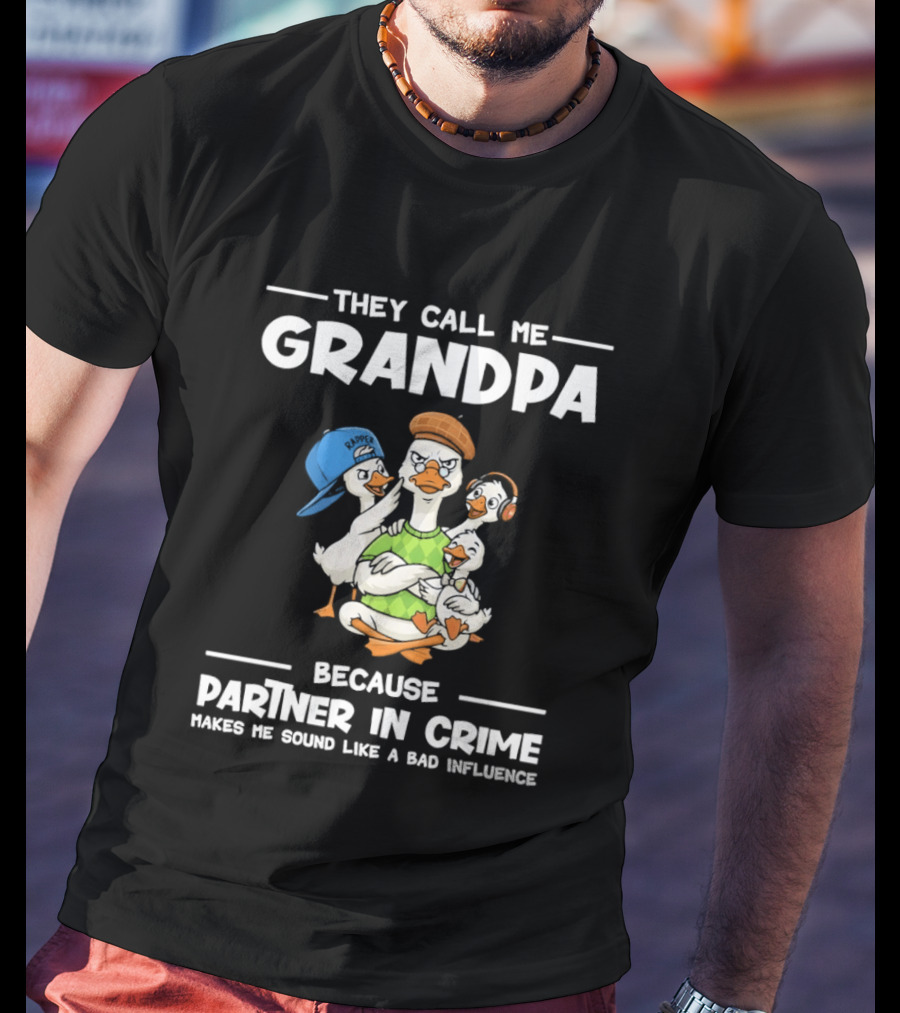 They Call Me Grandpa Partner In Crime Bad Influence Cartoon Duck T-Shirt