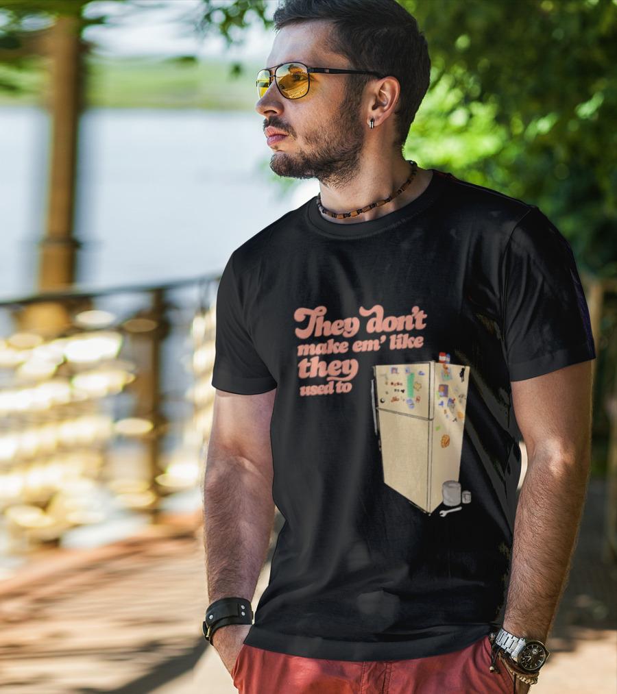 They Don't Make Em' Like They Used To Refrigerator Retro Nostalgia Decor T-Shirt