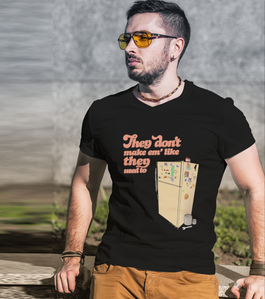 They Don't Make Em' Like They Used To Refrigerator Retro Nostalgia Decor T-Shirt