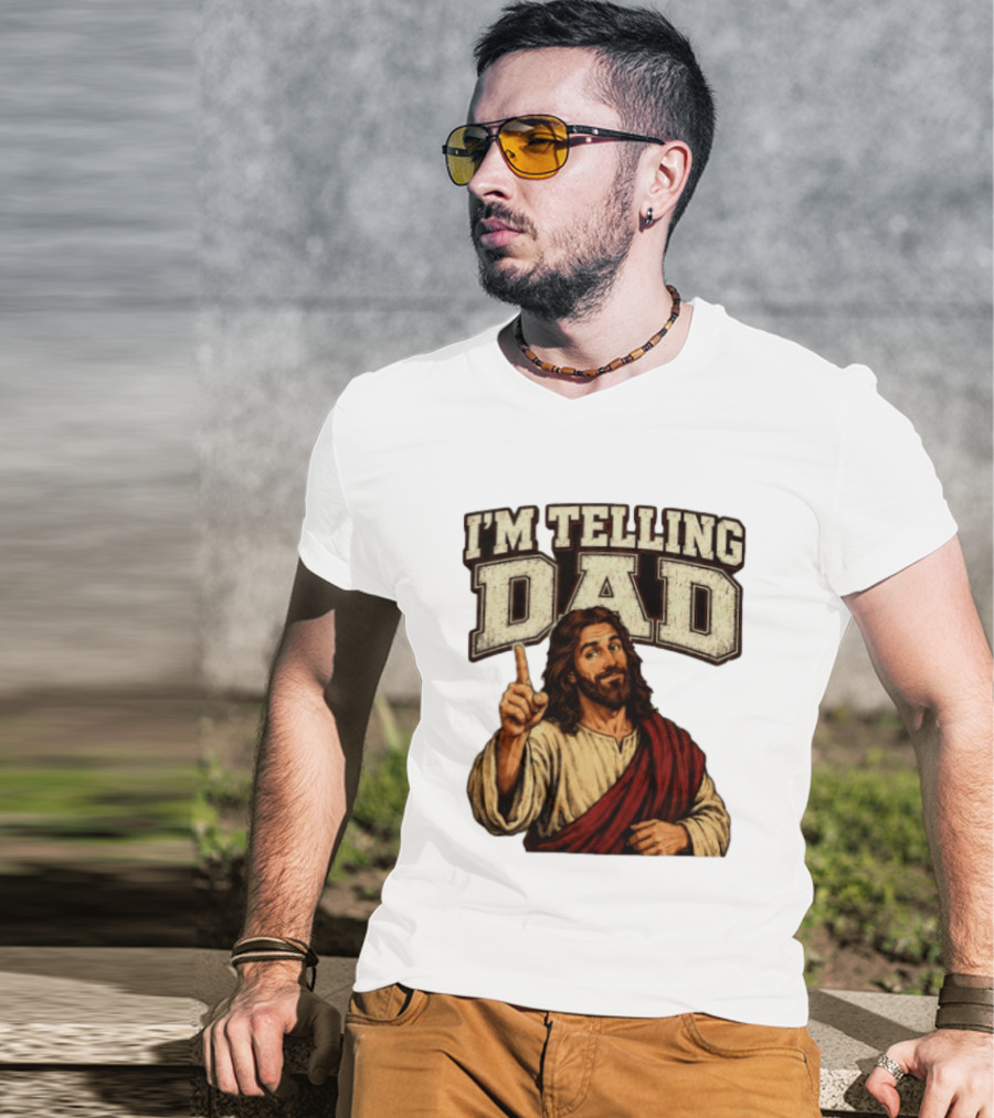 Christian I'm Telling Dad Jesus T-Shirt