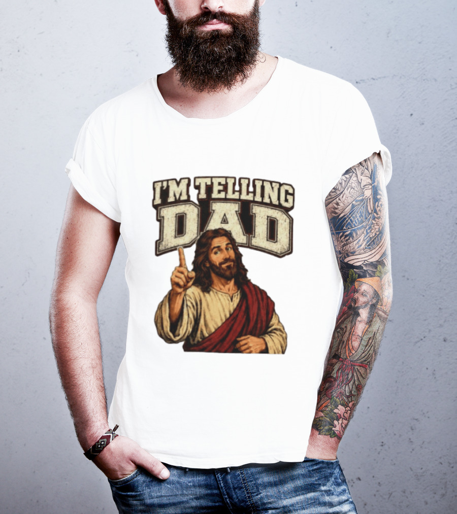 Christian I'm Telling Dad Jesus T-Shirt