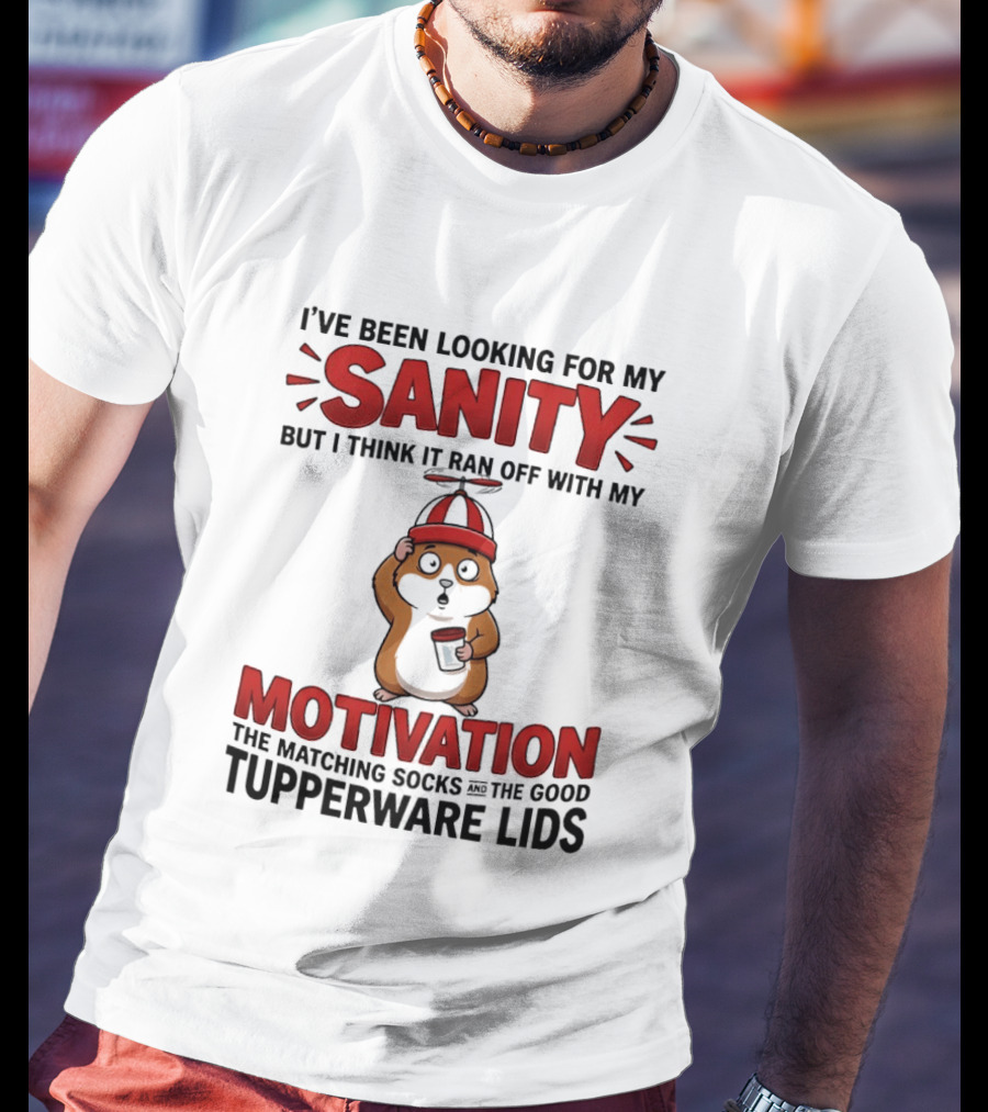 I've Been Looking For My Sanity Ran Off With My Motivation Matching Socks Tupperware Lids T-Shirt