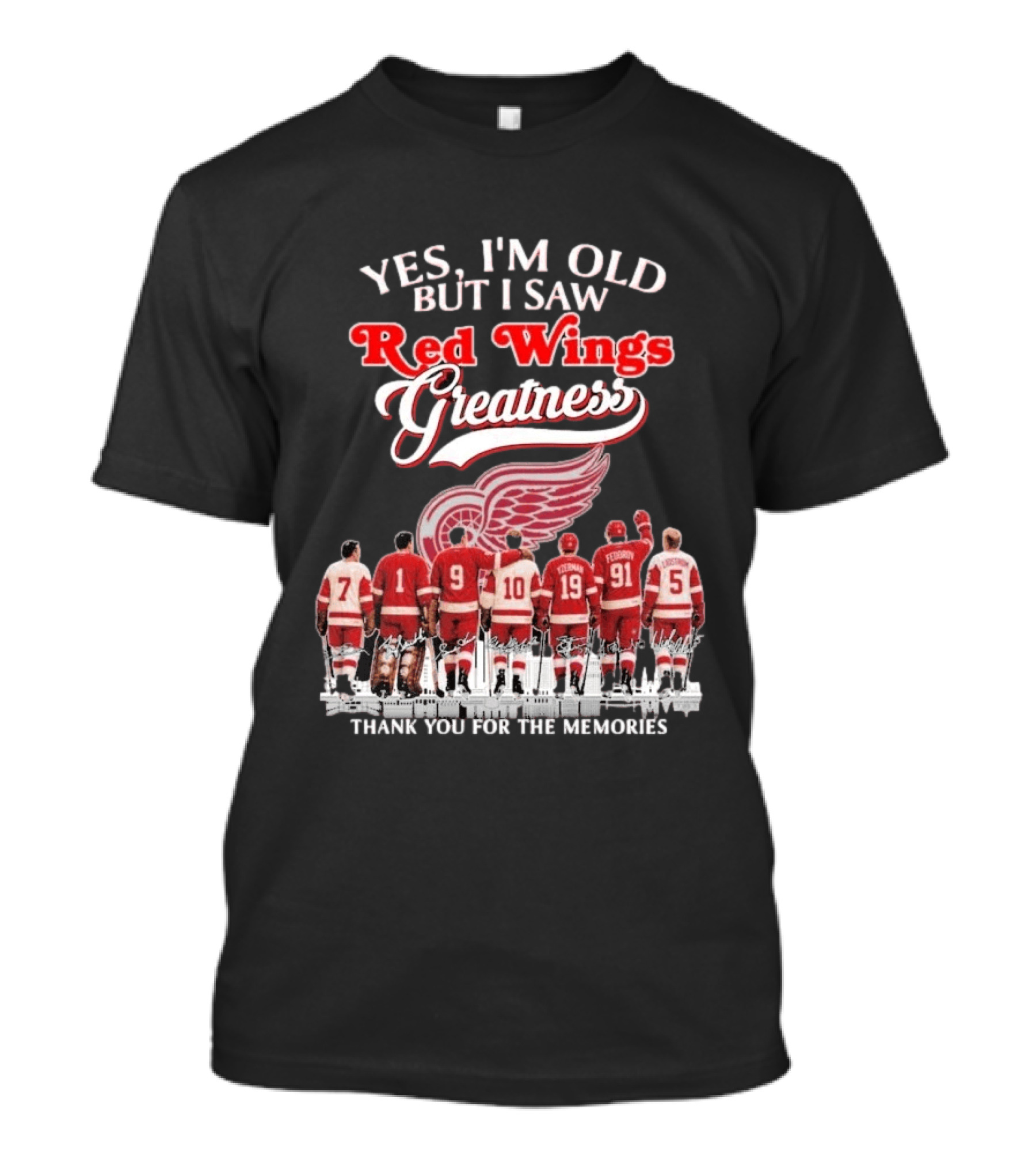 Yes I'm Old But I Saw Red Wings Greatness Thank You For The Memories T-Shirt