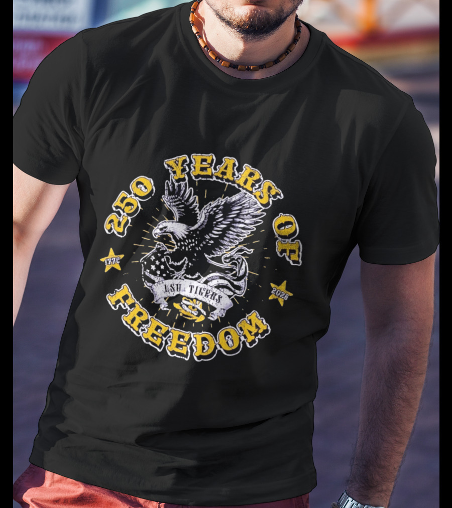 250 Years Of Freedom LSU Tigers 1776 2026 Eagle American Flag T-Shirt