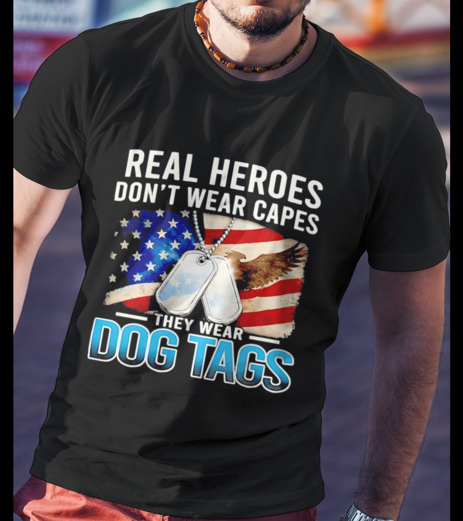 Real Heroes Don't Wear Capes They Wear Dog Tags US Flag Eagle T-Shirt