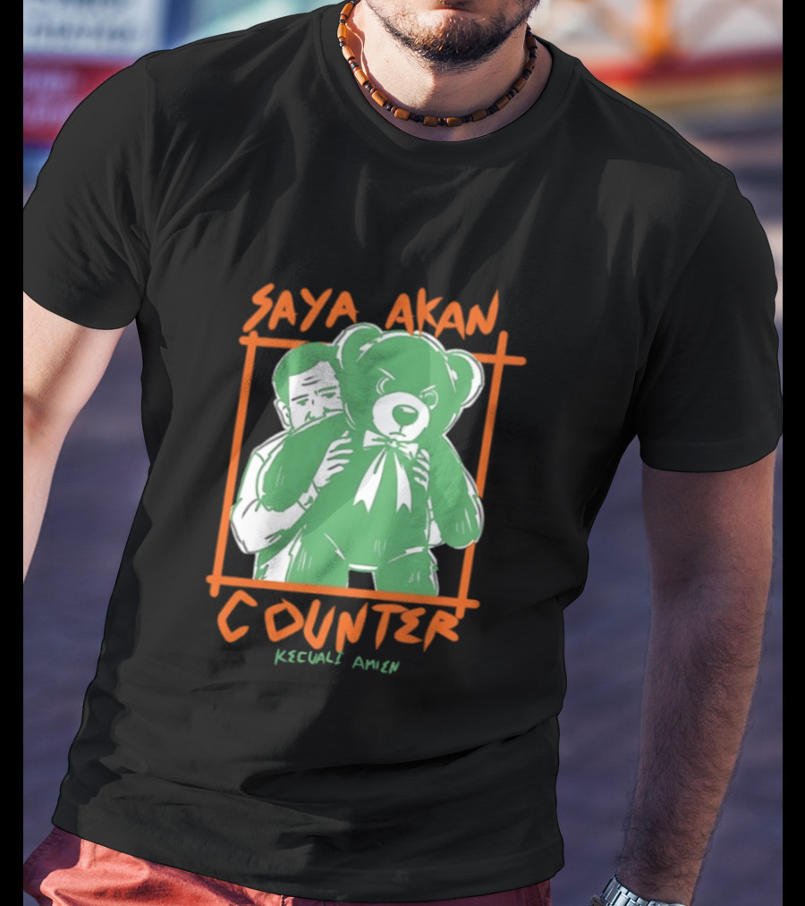 Saya Akan Counter Kecuali Amien Teddy Bear T-Shirt