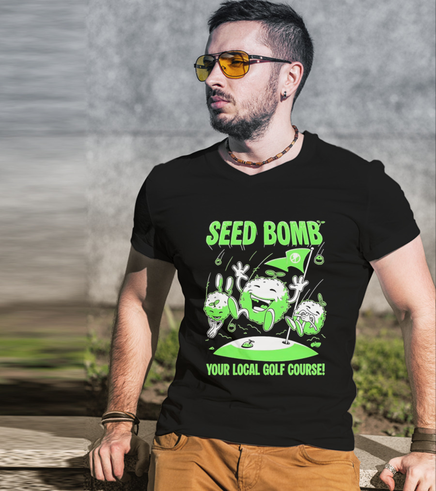 Seed Bomb Your Local Golf Course Eco Protest T-Shirt