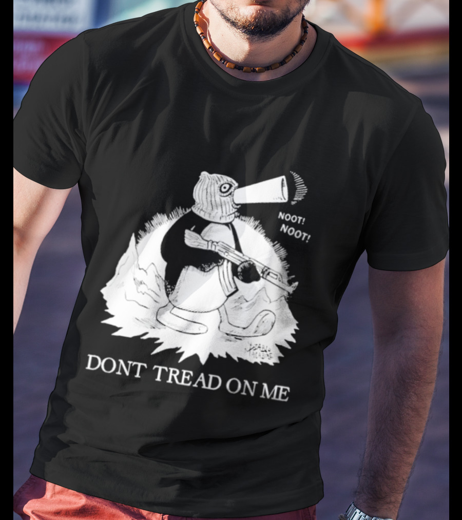 Don't Tread On Me Noot Noot Penguin T-Shirt
