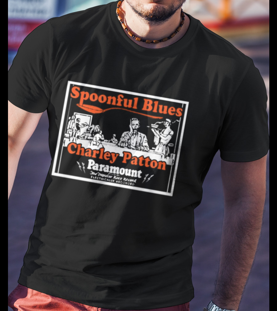 Spoonful Blues Charley Patton Paramount The Country Blues Singer Delta Music T-Shirt