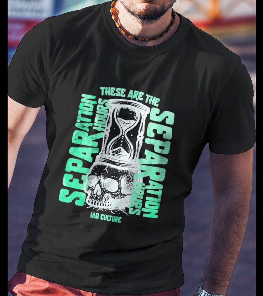 These Are The Separation Hours Lab Culture Skull Hourglass T-Shirt