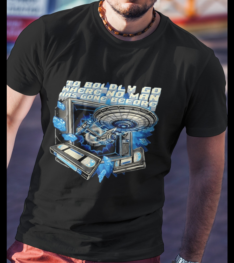 To Boldly Go Where No Man Has Gone Before Starship Space Exploration T-Shirt