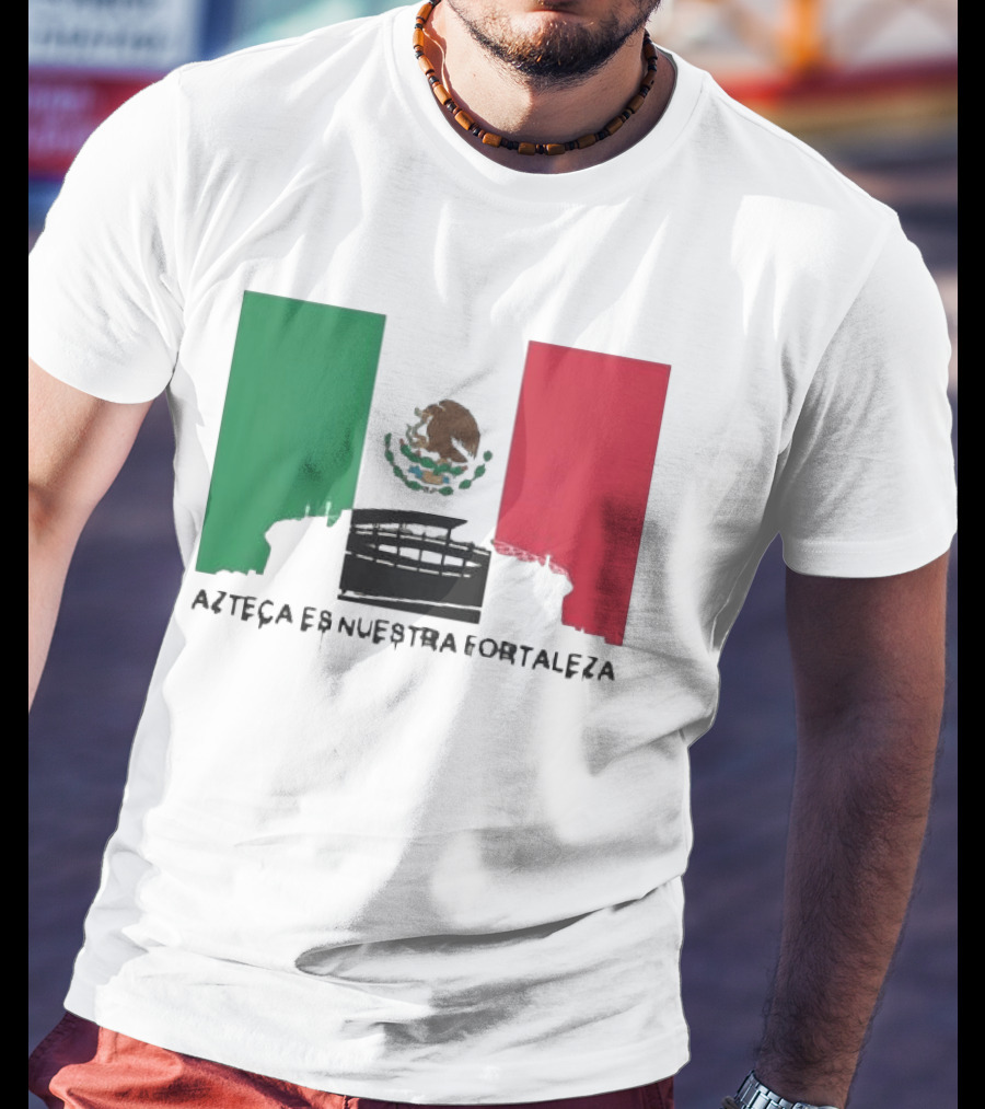 Azteca Es Nuestra Fortaleza Estadio Bandera México T-Shirt