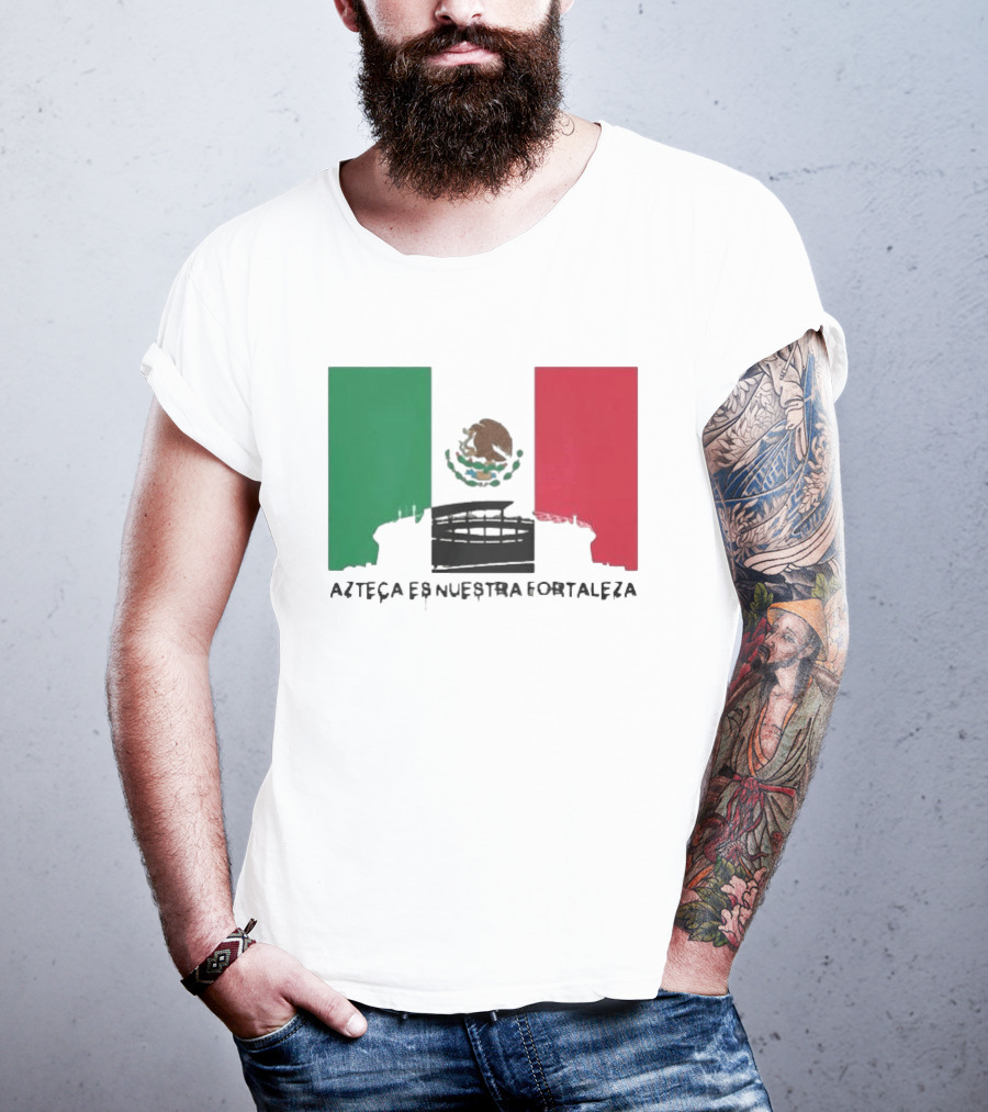 Azteca Es Nuestra Fortaleza Estadio Bandera México T-Shirt