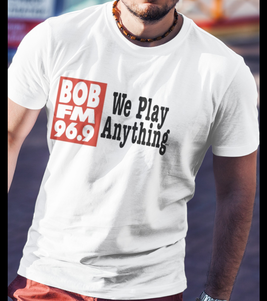 BOB FM 96.9 We Play Anything Radio Station T-Shirt