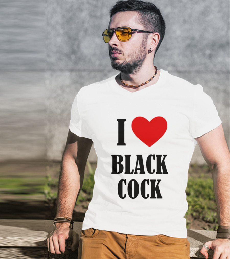I Heart Black Cock Humor T-Shirt
