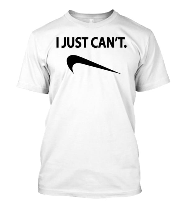 I Just Can't Dont Do It Swoosh T-Shirt