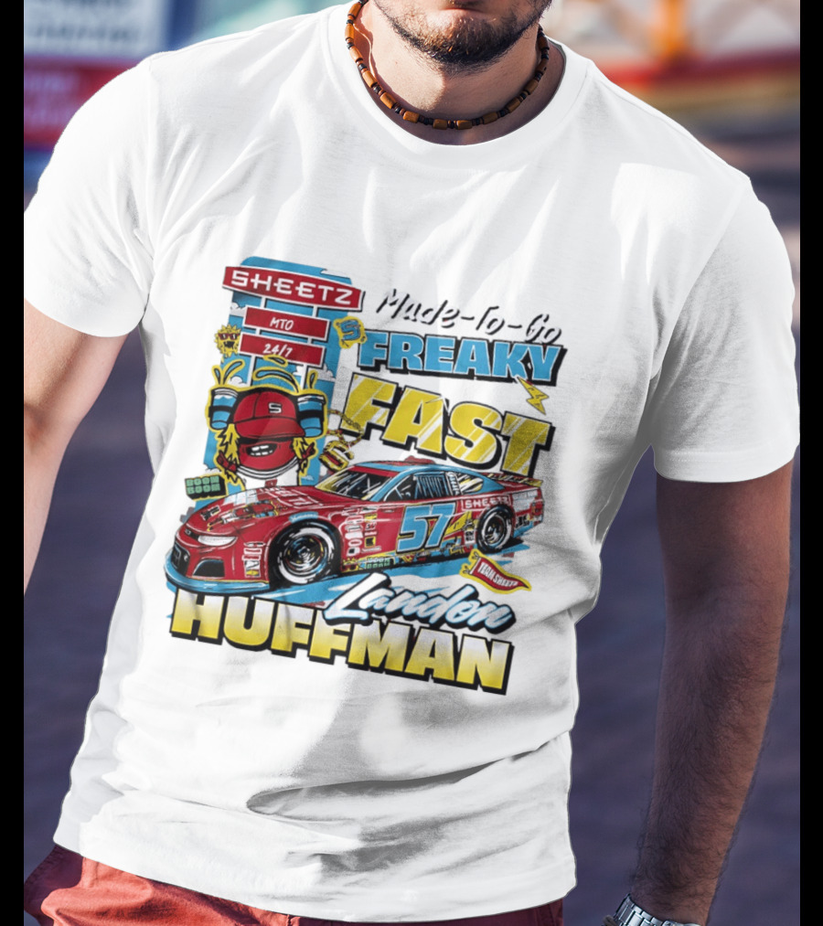 Sheetz Made To Go Freaky Fast 57 Landon Huffman Nascar Racing Team T-Shirt